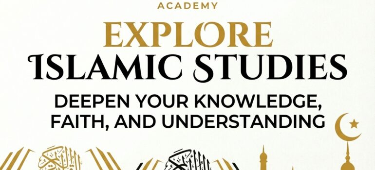 Explore Islamic Studies: Deepen Your Knowledge, Faith, and Understanding